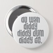 Tun Sie Wah Diddy… Button (Vorne & Hinten)