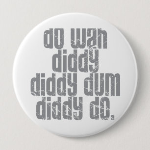 Tun Sie Wah Diddy… Button