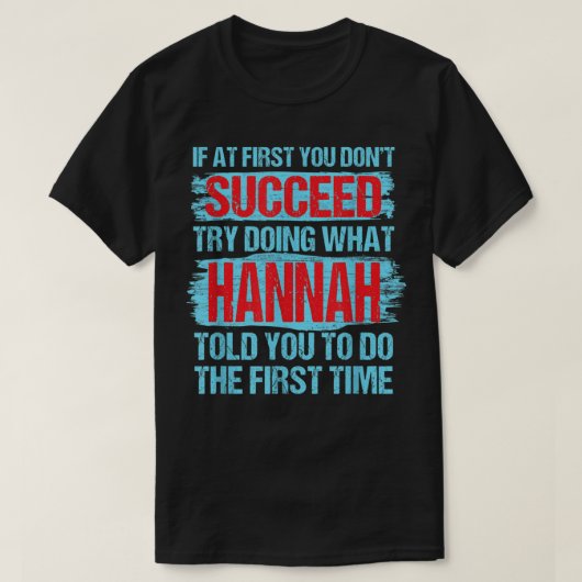 Tun Sie, was Hannah Ihnen gesagt hat, zu tun, um I T-Shirt (Design vorne)