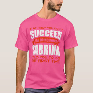 Tun Sie, was Sabrina Ihnen gesagt hat, Freunde zu T-Shirt