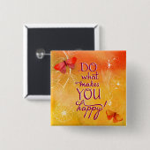 Tun Sie, was Sie glücklich macht Button (Vorne & Hinten)