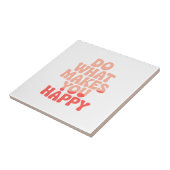 Tun Sie, was Sie glücklich macht Fliese (Seite)