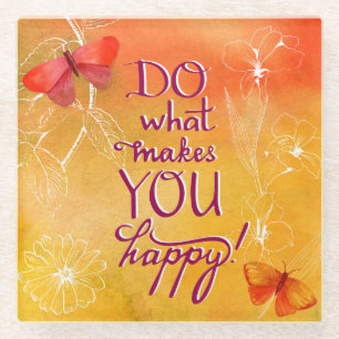 Tun Sie, was Sie glücklich macht Glasuntersetzer