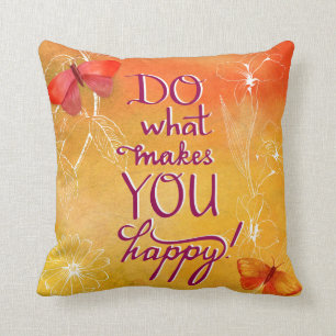 Tun Sie, was Sie glücklich macht Kissen
