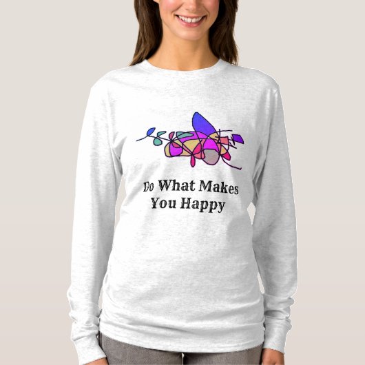 Tun Sie, was Sie glücklich macht Shirt (Vorderseite)