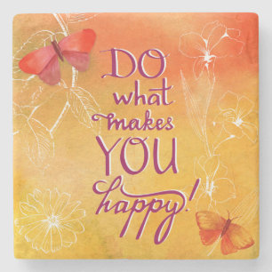 Tun Sie, was Sie glücklich macht Steinuntersetzer