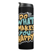 "Tun Sie, was Sie glücklich zu Reiseumarmung macht Thermosbecher (Nach rechts gedreht)
