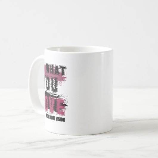 Tun Sie, was Sie Liebe Kaffeetasse (Vorderseite Links)