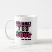 Tun Sie, was Sie Liebe Kaffeetasse (Links)