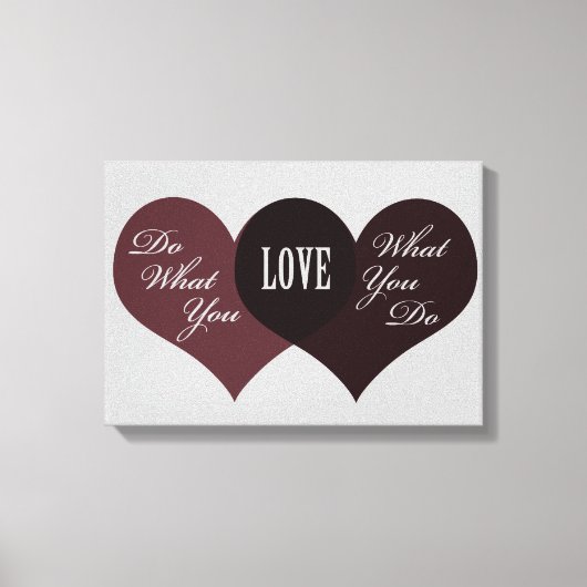 Tun Sie, was Sie Liebe Leinwanddruck (Vorderseite)