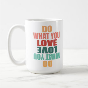 Tun Sie, was Sie Liebe Liebe tun - Motivierend Kaffeetasse