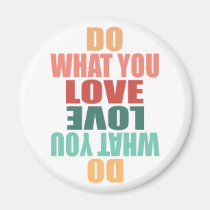 Tun Sie, was Sie Liebe Liebe tun - Motivierend Magnet
