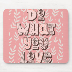 Tun Sie, was Sie Liebe Mousepad