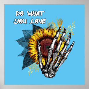 Tun Sie, was Sie Liebe - Skeletthand und Sonnenblu Poster