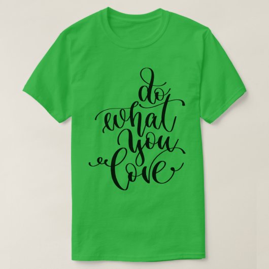Tun Sie, was Sie Liebe T-Shirt (Design vorne)