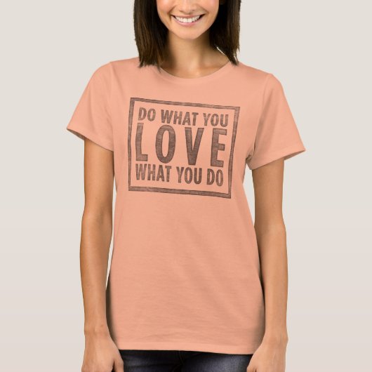 Tun Sie, was Sie Liebe T-Shirt (Vorderseite)