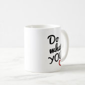 Tun Sie, was Sie Liebe-Zitat-Tasse Kaffeetasse (VorderseiteRechts)