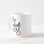 Tun Sie, was Sie Liebe-Zitat-Tasse Kaffeetasse (Vorderseite Links)