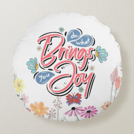 Tun Sie, was Sie zu Joy Floral und Butterfly Zitat Rundes Kissen