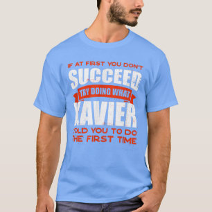 Tun Sie, was Xavier Ihnen gesagt hat, Freunde zu t T-Shirt