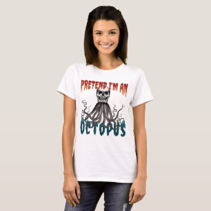 TUN SO ALS WÄR ICH EIN TINTENFISCH LUSTIGES HALLOW T-Shirt