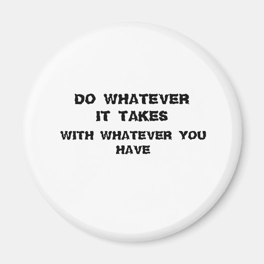 tun, was immer nötig ist mit dem, was Sie haben. Magnet (Vorne)