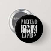 Tun wir so, als ob ein Laptop-Shirt lustiger Hallo Button (Vorne & Hinten)
