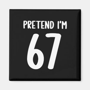 Tun wir so als ob ich 67 Meme Six Seven Lustig 67 Magnet