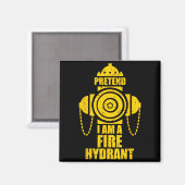 Tun wir so als ob ich ein Hydrant wäre Faules Hall Magnet (Vorderseite/Rückseite)