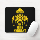 Tun wir so als ob ich ein Hydrant wäre Faules Hall Mousepad (Mit Mouse)