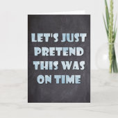 Tun wir so, als wäre das pünktlich, gescheitert zu karte (Vorderseite)