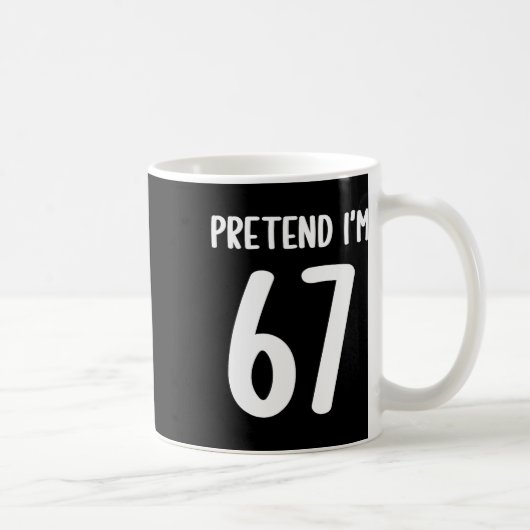 Tun wir so, als wäre ich 67 Meme Sechs Sieben Lust Kaffeetasse (Rechts)