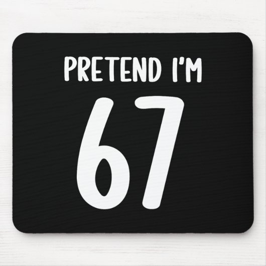 Tun wir so, als wäre ich 67 Meme Six Seven Lustig Mousepad (Vorne)