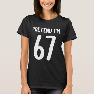 Tun wir so, als wäre ich 67 Meme Six Seven Lustig T-Shirt