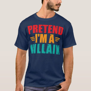 Tun wir so, als wäre ich ein Bösewicht Lustiges fa T-Shirt