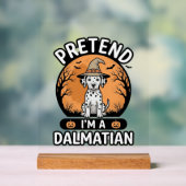 Tun wir so, als wäre ich ein dalmatinischer Hallow Acrylschild (Neutral)