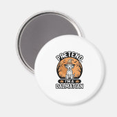 Tun wir so, als wäre ich ein dalmatinischer Hallow Magnet (Vorderseite/Rückseite)