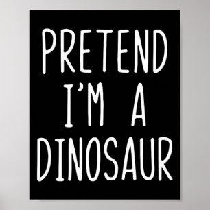 Tun wir so, als wäre ich ein Dinosaurier-Kostüm Ha Poster
