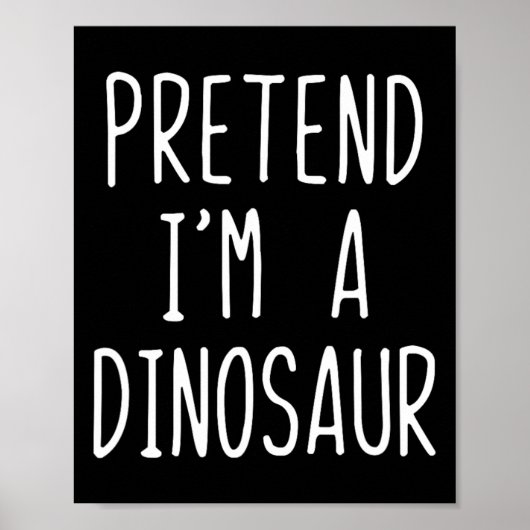 Tun wir so, als wäre ich ein Dinosaurier-Kostüm Ha Poster (Vorne)