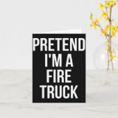 Tun wir so, als wäre ich ein Feuerwehrwagen-Shirt  Karte (Gelbe Blume)