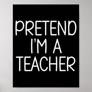 Tun wir so, als wäre ich ein Lehrer Lustiger Schul Poster
