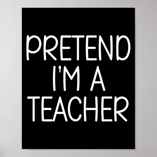 Tun wir so, als wäre ich ein Lehrer Lustiger Schul Poster (Vorne)