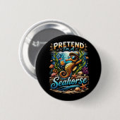 Tun wir so, als wäre ich ein Seepferdchen Button (Vorne & Hinten)