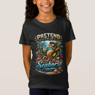 Tun wir so, als wäre ich ein Seepferdchen T-Shirt