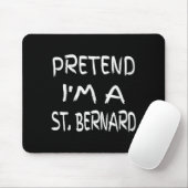 Tun wir so, als wäre ich ein St. Bernhard Lustiger Mousepad (Mit Mouse)