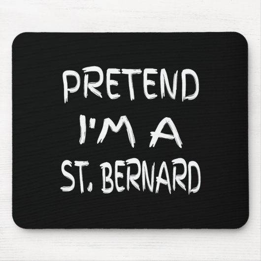 Tun wir so, als wäre ich ein St. Bernhard Lustiger Mousepad (Vorne)
