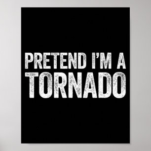 Tun wir so, als wäre ich ein Tornado-Shirt Erwachs Poster