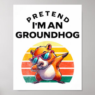 Tun wir so, als wäre ich ein Waldmurmeltier Lustig Poster