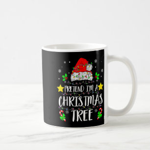 Tun wir so, als wäre ich ein Weihnachtsbaum Lustig Kaffeetasse