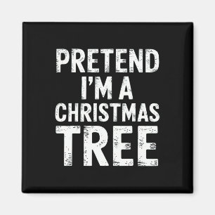 Tun wir so, als wäre ich ein Weihnachtsbaum Weihna Magnet